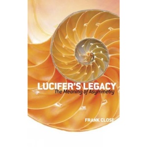 Lucifer's Legacy: The Meaning of Asymmetry (Dover Books on Science)