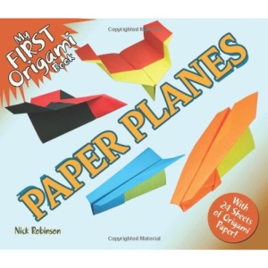 My First Origami Book -- Paper Planes: With 24 Sheets of Origami Paper!