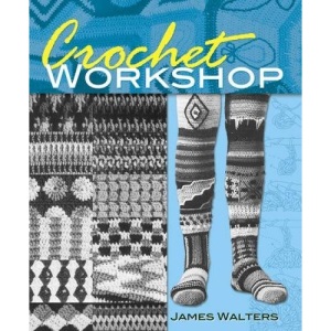 Crochet Workshop (Dover Knitting, Crochet, Tatting, Lace)