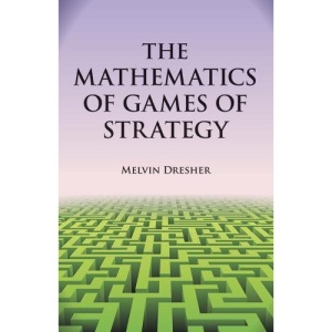 The Mathematics of Games of Strategy (Dover Books on Mathematics)