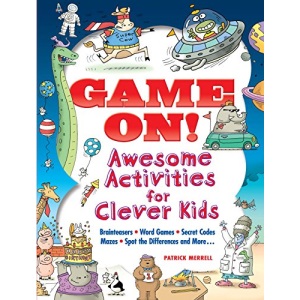 Game On! Awesome Activities for Clever Kids: Mazes, Word Games, Hidden Pictures, Brainteasers, Spot the Differences, and More! (Dover Children's Activity Books)