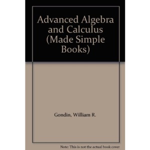 Advanced Algebra and Calculus (Made Simple Books)