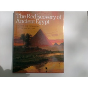 The Rediscovery of Ancient Egypt: Artists and Travellers in the Nineteenth Century