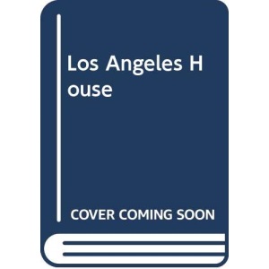 Los Angeles House: Decoration and Design in America's City of Style