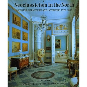 Neoclassicism in the North: Swedish Furniture and Interiors, 1770-1850
