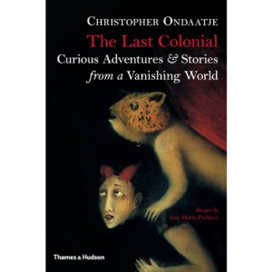 The Last Colonial: Curious Adventures & Stories from a Vanishing World
