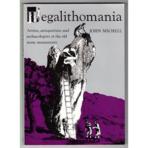 Megalithomania.: Artists, Antiquarians and Archaeologists at the Old Stone Monuments