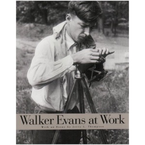 Walker Evans at Work: Photographs together with Documents Selected from Letters, Memoranda, Interviews and Notes