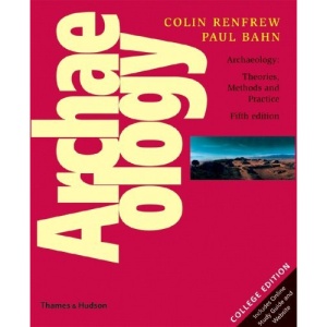 Archaeology: Theories, Methods and Practice