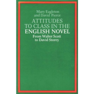 Attitudes to Class in the English Novel: From Walter Scott to David Storey (The world of literature)