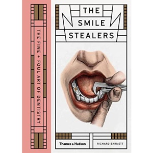 The Smile Stealers: The Fine and Foul Art of Dentistry