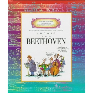 Ludwig Van Beethoven (Getting to Know the World's Greatest Composers)