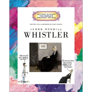 James McNeill Whistler (Getting to Know the World's Greatest Artists)