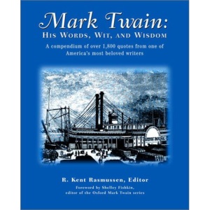 Mark Twain: His Words, Wit, and Wisdom