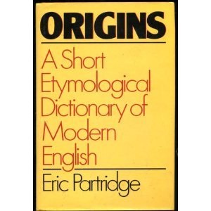 Origins: A Short Etymological Dictionary of Modern English