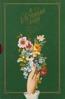 A Victorian Posy: Penhaligon's Scented Treasury of Verse and Prose