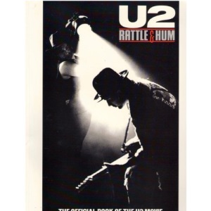 U2: Rattle and Hum : The Official Book of the U2 Movie : A Journey into the Heartland of Two Americans