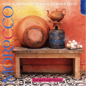Morocco: Designs from Casablanca to Marrakesh