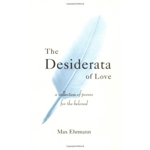 The Desiderata of Love: A Collection of Poems for the Beloved