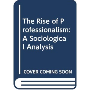 Rise of Professionalism: A Sociological Analysis