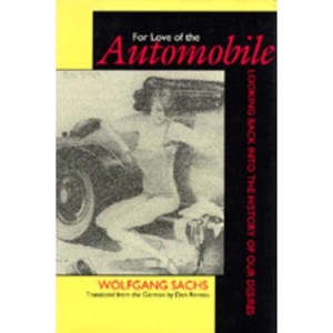 For Love of the Automobile: Looking Back into the History of Our Desires