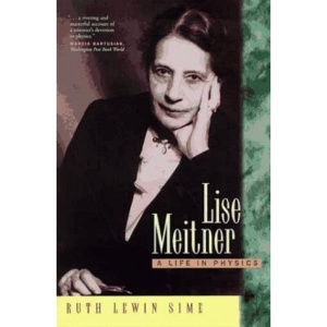 Lise Meitner: A Life in Physics (California Studies in the History of Science)