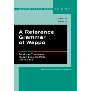 A Reference Grammar of Wappo: 138 (UC Publications in Linguistics)