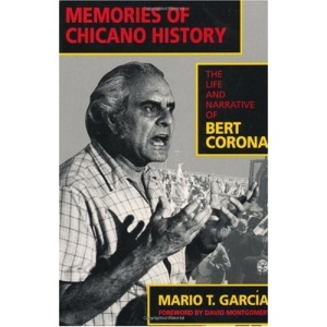 Memories of Chicano History: The Life and Narrative of Bert Corona (Latinos in American Society & Culture)