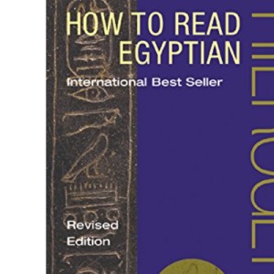 How to Read Egyptian Hieroglyphs: A Step-by-Step Guide to Teach Yourself