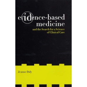 Evidence-Based Medicine and the Search for a Science of Clinical Care (California/Milbank Books on Health and the Public): 12