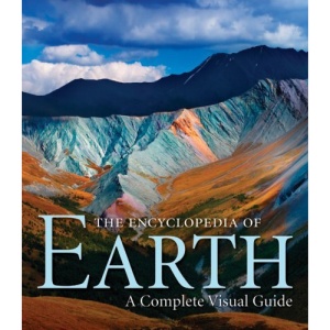 Encyclopedia of Earth, The: A Complete Visual Guide