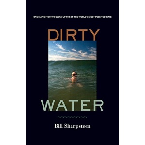 Dirty Water: One Man's Fight to Clean Up One of the World's Most Polluted Bays