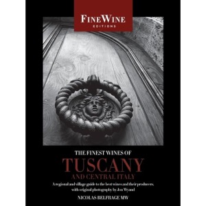 The Finest Wines of Tuscany and Central Italy: A Regional and Village Guide to the Best Wines and Their Producers (World's Finest Wines)