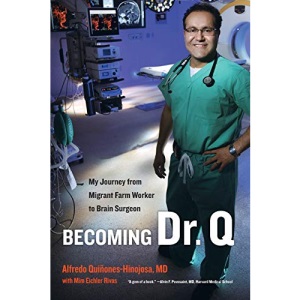 Becoming Dr. Q: My Journey from Migrant Farm Worker to Brain Surgeon