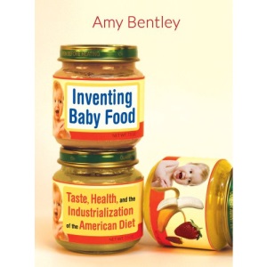 Inventing Baby Food: Taste, Health, and the Industrialization of the American Diet (California Studies in Food and Culture): 51