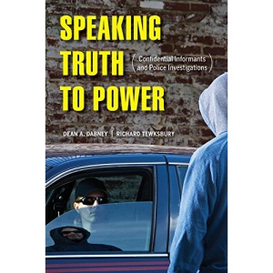 Speaking Truth to Power: Confidential Informants and Police Investigations
