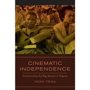 Cinematic Independence: Constructing the Big Screen in Nigeria
