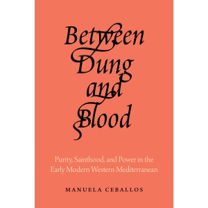 Between Dung and Blood: Purity, Sainthood, an...