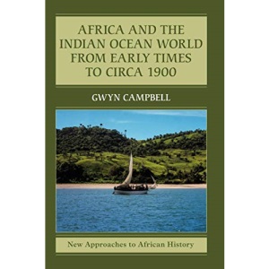 Africa and the Indian Ocean World from Early Times to Circa 1900: 14 (New Approaches to African History, Series Number 14)
