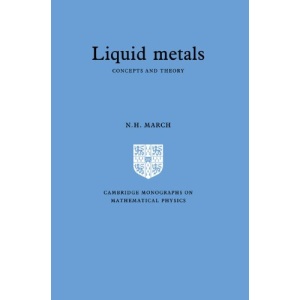 Liquid Metals: Concepts and Theory (Cambridge Monographs on Mathematical Physics)