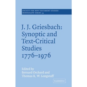 J. J. Griesbach: Synoptic and Text - Critical Studies 1776-1976 (Society for New Testament Studies Monograph Series)