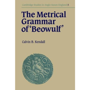 The Metrical Grammar of Beowulf (Cambridge Studies in Anglo-Saxon England)