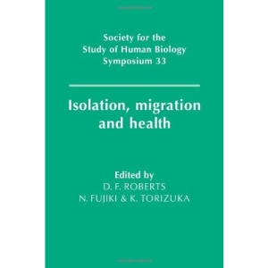 Isolation, Migration and Health (Society for the Study of Human Biology Symposium Series)