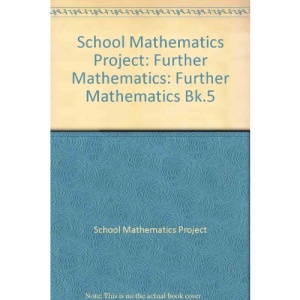 School Mathematics Project: Further Mathematics: Further Mathematics Bk.5