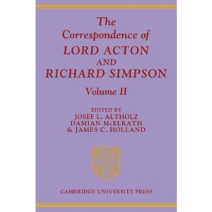 The Correspondence of Lord Acton and Richard Simpson: Volume 2