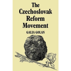 The Czechoslovak Reform Movement: Communism in Crisis 1962-1968 (Cambridge Russian, Soviet and Post-Soviet Studies)