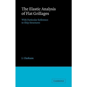 The Elastic Analysis of Flat Grillages: With Particular Reference to Ship Structures