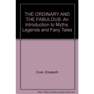 THE ORDINARY AND THE FABULOUS: An Introduction to Myths, Legends and Fairy Tales