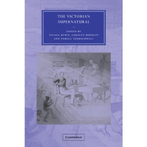 The Victorian Supernatural (Cambridge Studies in Nineteenth-Century Literature and Culture)