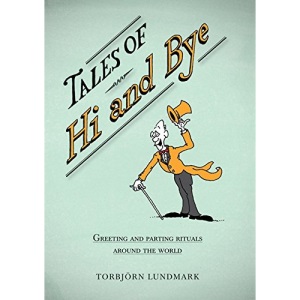 Tales of Hi and Bye: Greeting and Parting Rituals Around the World